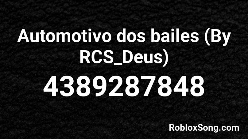 Automotivo dos bailes (By RCS_Deus) Roblox ID
