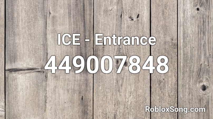 ICE - Entrance Roblox ID