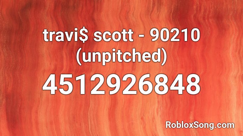 travi$ scott - 90210 (unpitched) Roblox ID