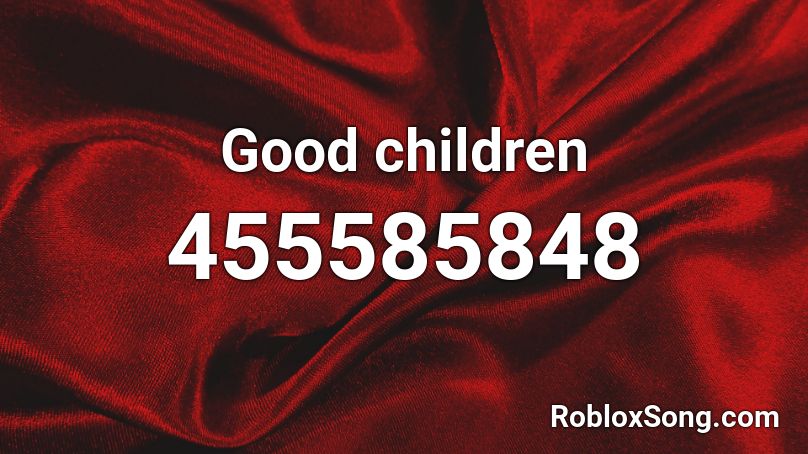 Good children Roblox ID
