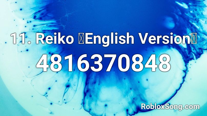 11. Reiko ～English Version～ Roblox ID