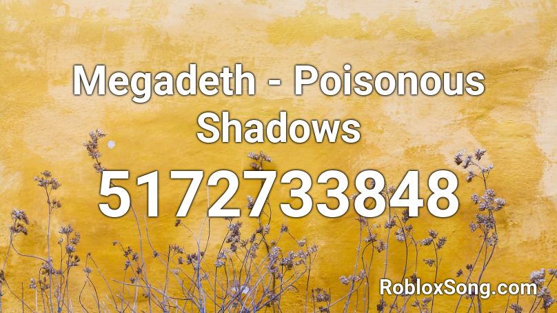 Megadeth - Poisonous Shadows Roblox ID