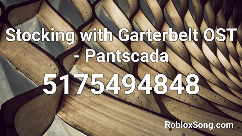 Stocking with Garterbelt OST - Pantscada Roblox ID