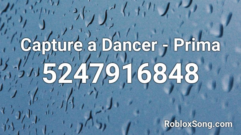 Capture a Dancer - Prima Roblox ID