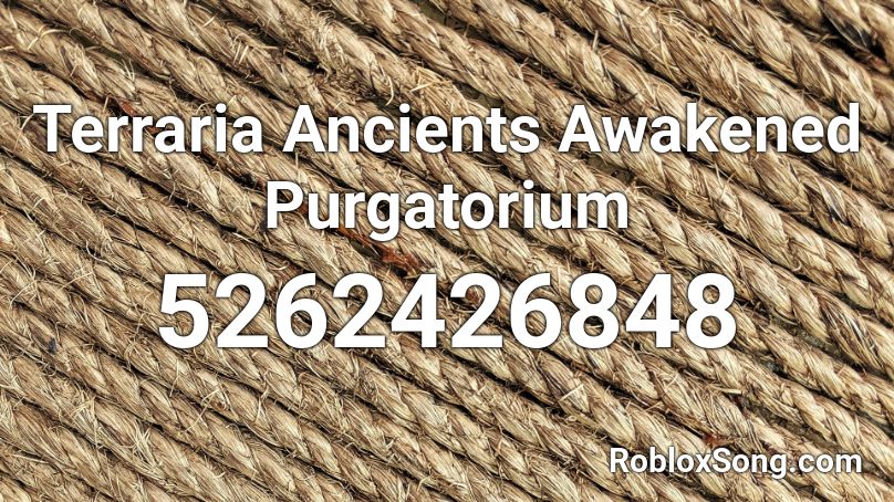 Purgatorium (FORMER ANCIENTS AWAKENED) Roblox ID
