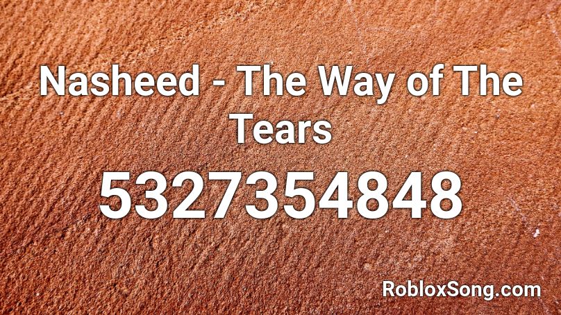 Nasheed - The Way of The Tears Roblox ID