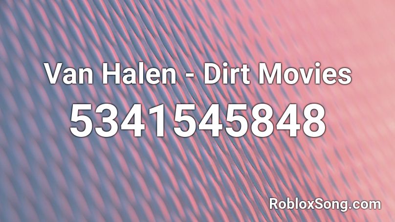 Van Halen - Dirt Movies Roblox ID