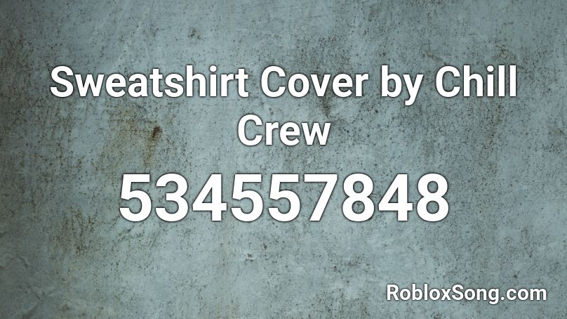 Sweatshirt Cover by Chill Crew Roblox ID