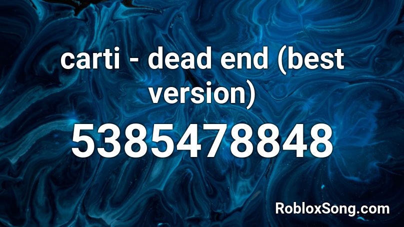 carti - dead end (best version)  Roblox ID