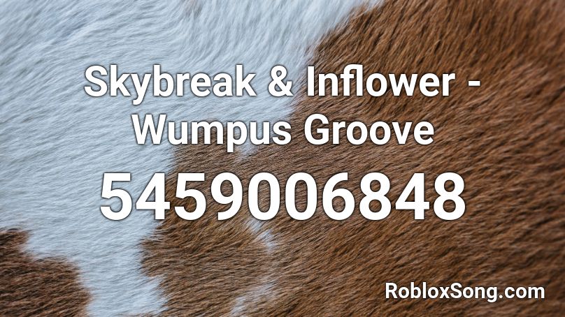 Skybreak & Inflower - Wumpus Groove Roblox ID