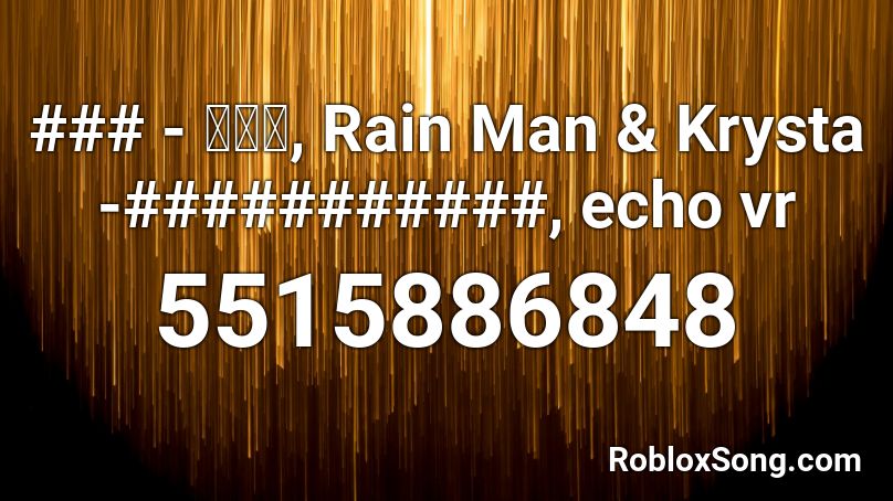### - 노동요, Rain Man & Krysta -###########, echo vr Roblox ID