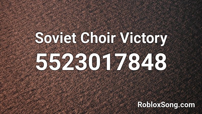 Soviet Choir Victory Roblox ID