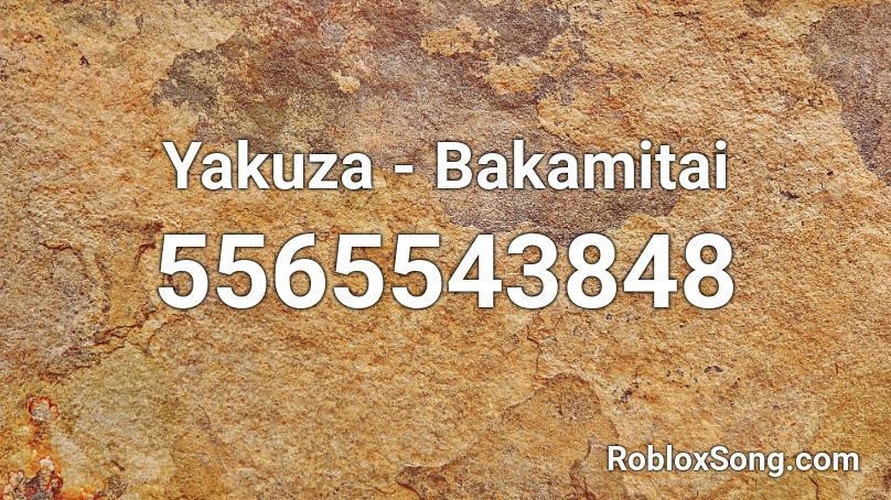 Yakuza - Bakamitai Roblox ID