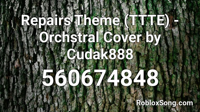 Repairs Theme (TTTE) - Orchstral Cover by Cudak888 Roblox ID
