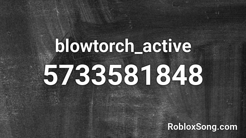 blowtorch_active Roblox ID