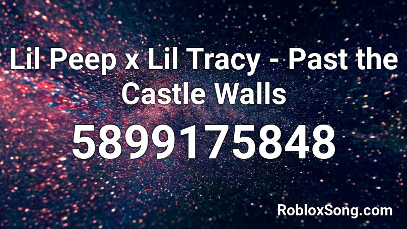Lil Peep x Lil Tracy - Past the Castle Walls  Roblox ID