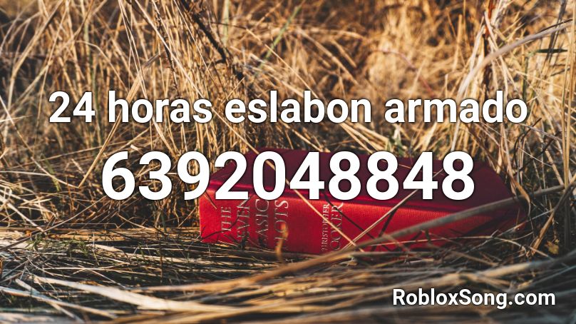 24 Horas Eslabon Armado Roblox Id Roblox Music Codes - heavy steppers roblox id