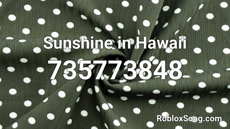 Sunshine in Hawaii Roblox ID