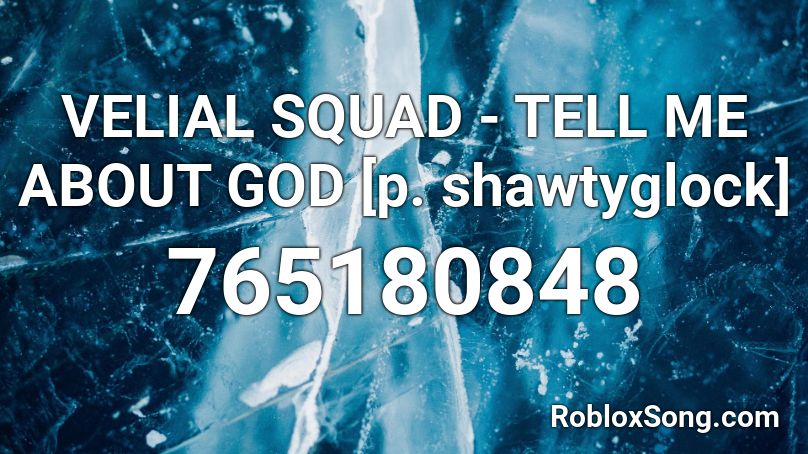 VELIAL SQUAD - TELL ME ABOUT GOD [p. shawtyglock] Roblox ID