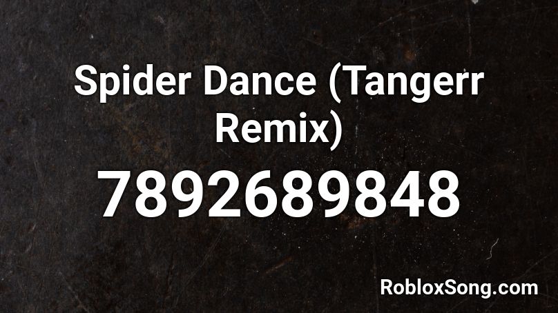 Spider Dance (Tangerr Remix) Roblox ID