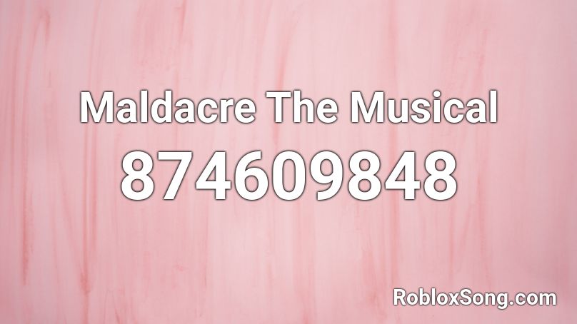 Maldacre The Musical Roblox ID