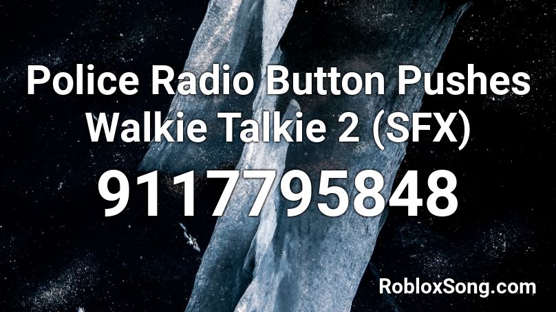 Police Radio Button Pushes Walkie Talkie 2 (SFX) Roblox ID