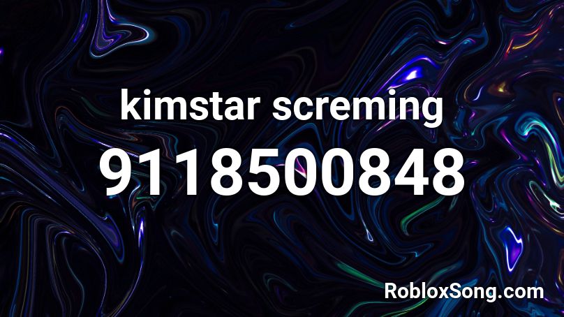 kimstar screming Roblox ID