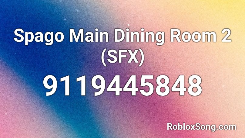 Spago Main Dining Room 2 (SFX) Roblox ID