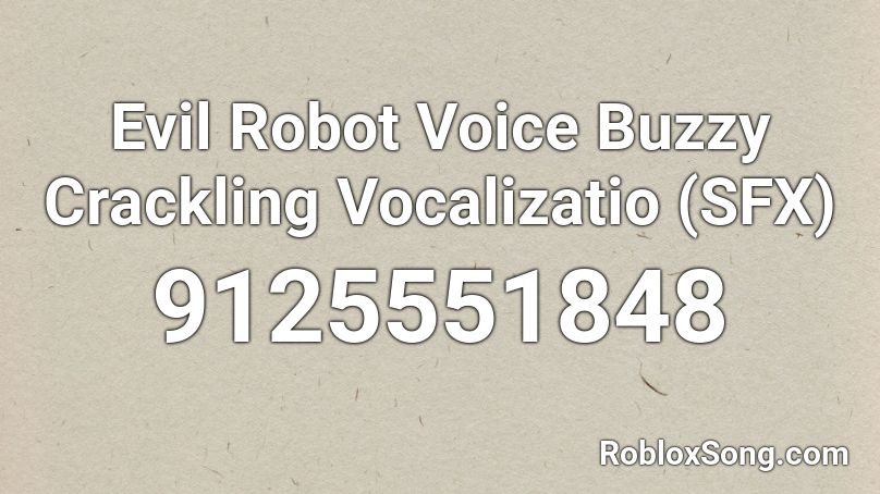 Evil Robot Voice Buzzy Crackling Vocalizatio (SFX) Roblox ID