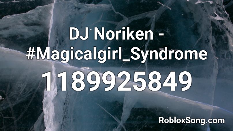 DJ Noriken - #Magicalgirl_Syndrome Roblox ID