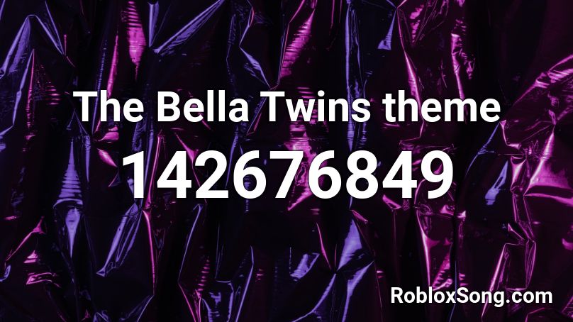 The Bella Twins theme Roblox ID