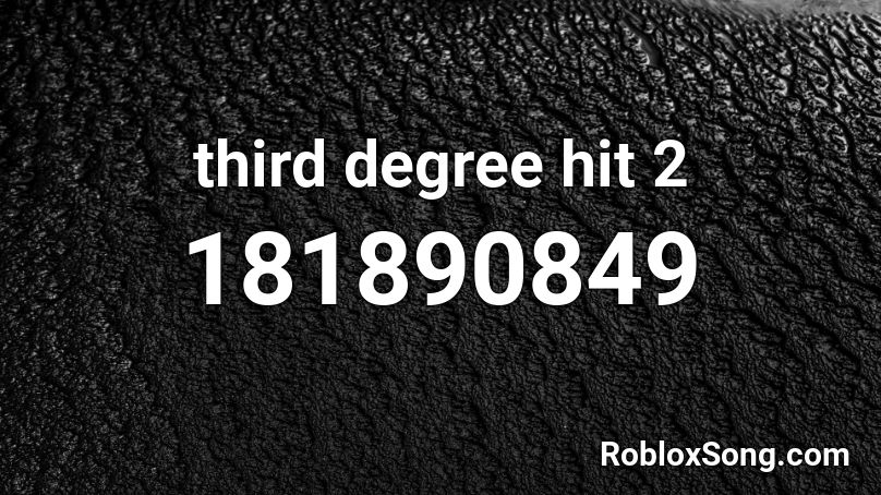 third degree hit 2 Roblox ID