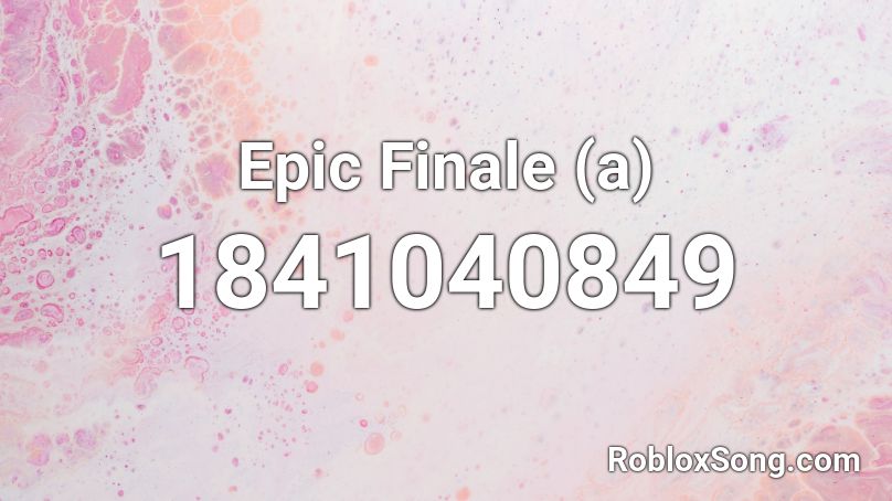 Epic Finale (a) Roblox ID