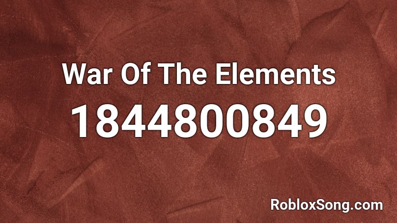 War Of The Elements Roblox Id Roblox Music Codes - elements codes roblox