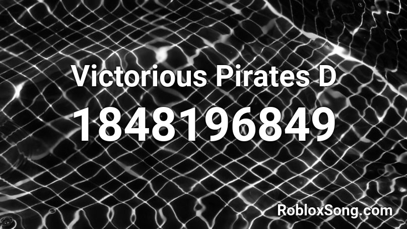 Victorious Pirates D Roblox ID