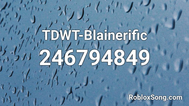 TDWT-Blainerific Roblox ID