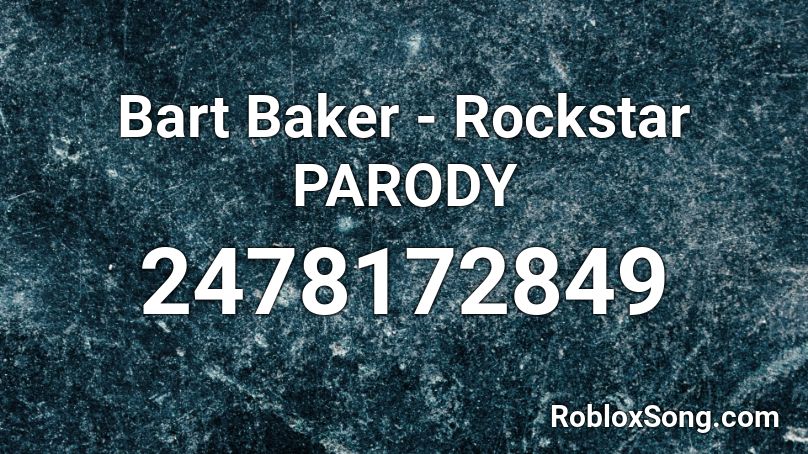 Bart Baker - Rockstar PARODY Roblox ID