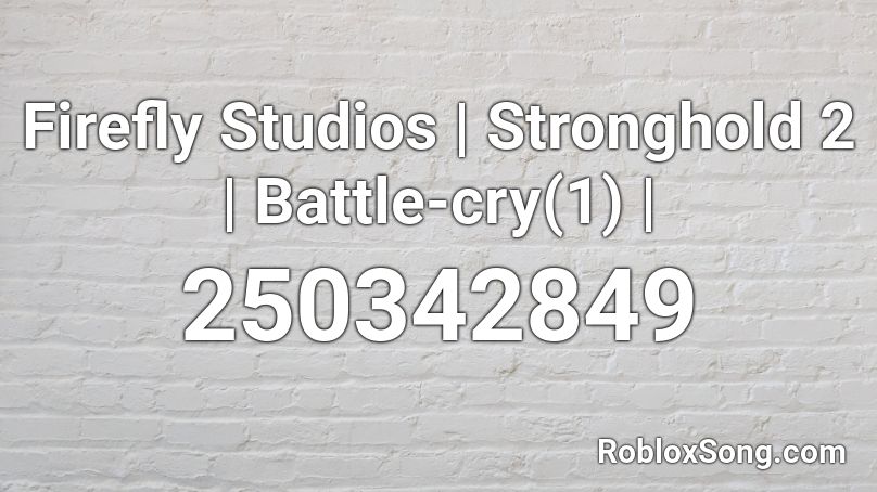 Firefly Studios | Stronghold 2 | Battle-cry(1) | Roblox ID