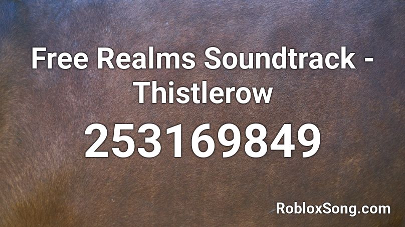 Free Realms Soundtrack - Thistlerow Roblox ID