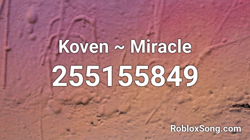 Koven ~ Miracle Roblox ID