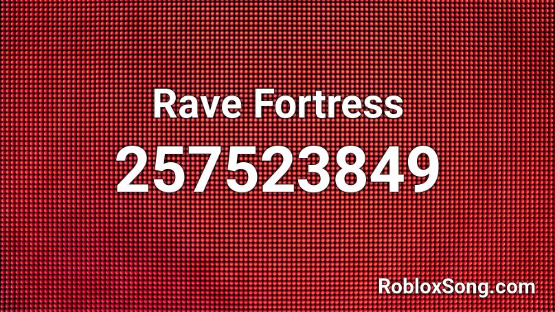 Rave Fortress Roblox ID