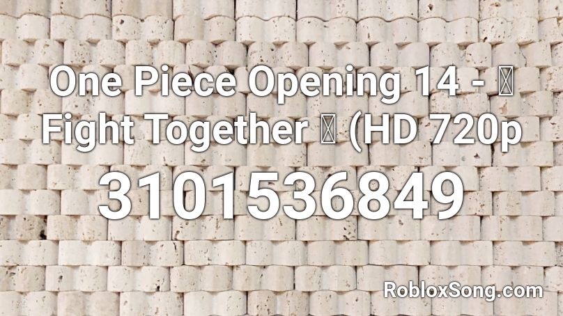 One Piece Opening 14 - 「 Fight Together 」 (HD 720p Roblox ID