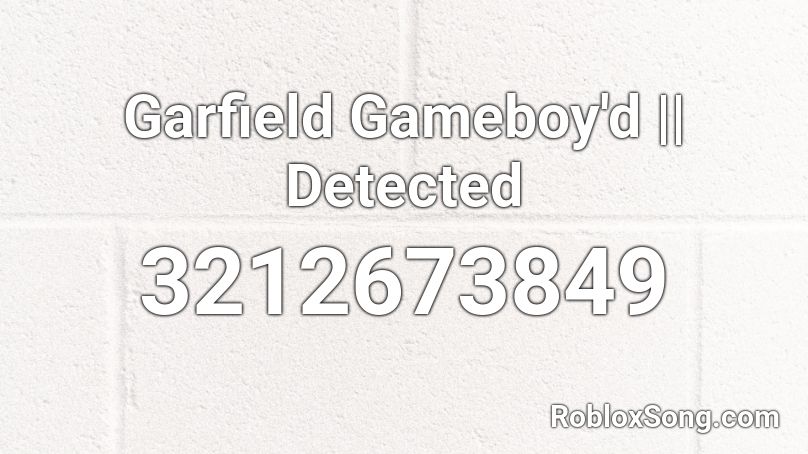 Garfield Gameboy'd || Detected Roblox ID