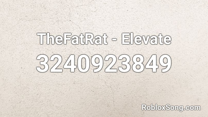 TheFatRat - Elevate Roblox ID