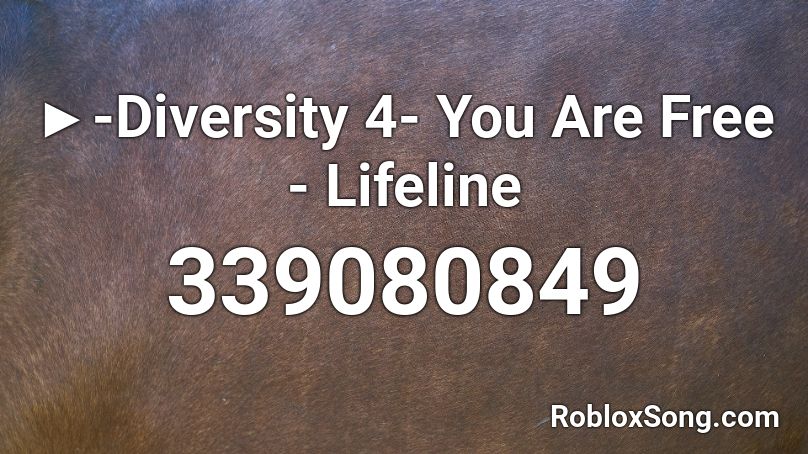 ►-Diversity 4- You Are Free - Lifeline  Roblox ID