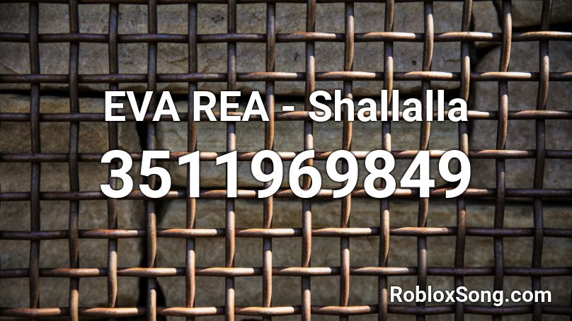 EVA REA - Shallalla Roblox ID