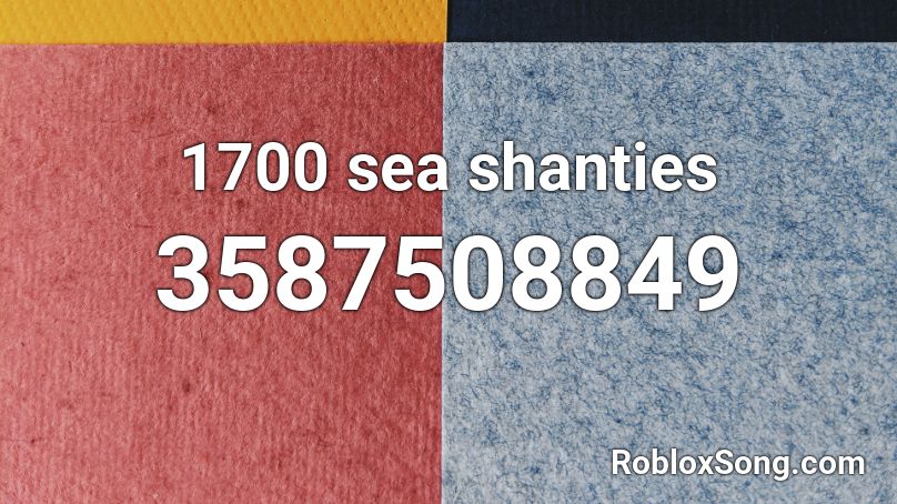 1700 sea shanties Roblox ID