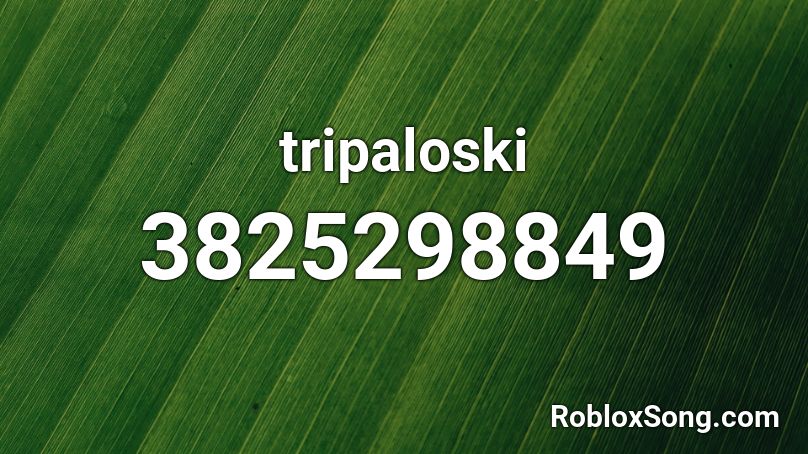 tripaloski Roblox ID