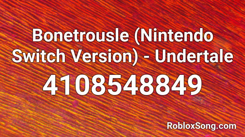 Bonetrousle (Nintendo Switch Version) - Undertale Roblox ID