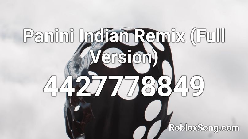 Panini Indian Remix Full Version Roblox Id Roblox Music Codes - panini roblox music id